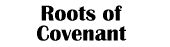 Lesson Five - Roots of Covenant